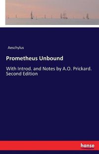 Cover image for Prometheus Unbound: With Introd. and Notes by A.O. Prickard. Second Edition