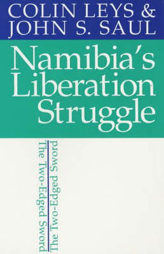 Namibia's Liberation Struggle: The Two-edged Sword