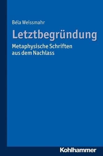 Cover image for Letztbegrundung: Metaphysische Schriften Aus Dem Nachlass