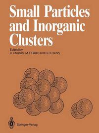 Cover image for Small Particles and Inorganic Clusters: Proceedings of the Fourth International Meeting on Small Particles and Inorganic Clusters University Aix-Marseille III Aix-en-Provence, France, 5-9 July 1988