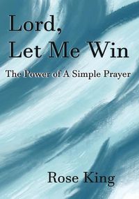 Cover image for Lord, Let Me Win: The Power Of A Simple Prayer