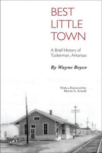 Cover image for Best Little Town: A Brief History of Tuckerman, Arkansas