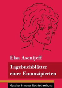 Cover image for Tagebuchblatter einer Emanzipierten: (Band 55, Klassiker in neuer Rechtschreibung)