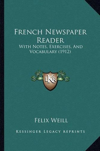 Cover image for French Newspaper Reader: With Notes, Exercises, and Vocabulary (1912)