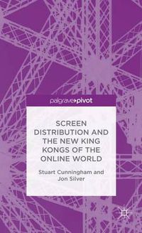 Cover image for Screen Distribution and the New King Kongs of the Online World