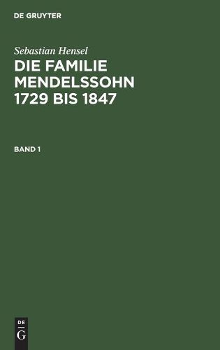 Cover image for Sebastian Hensel: Die Familie Mendelssohn 1729 Bis 1847. Band 1