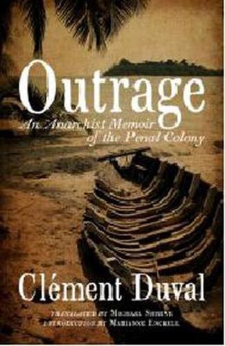Cover image for Outrage: An Anarchist Memoir of the Penal Colony