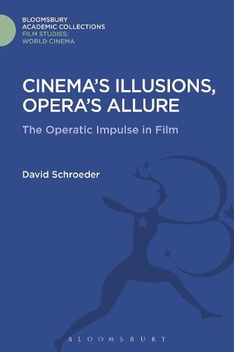 Cover image for Cinema's Illusions, Opera's Allure: The Operatic Impulse in Film