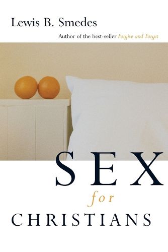 Cover image for Sex for Christians: The Limits and Liberties of Sexual Living