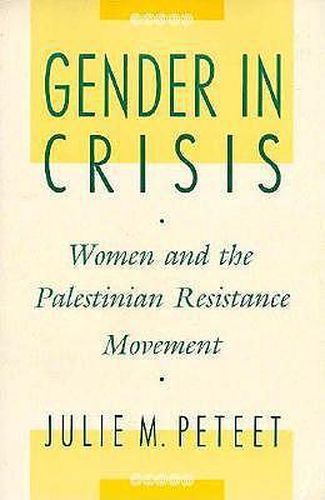 Cover image for Gender in Crisis: Women and the Palestinian Resistance Movement