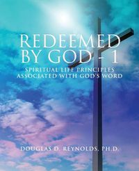 Cover image for Redeemed by God - 1: Spiritual Life Principles Associated with God's Word