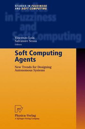 Cover image for Soft Computing Agents: New Trends for Designing Autonomous Systems