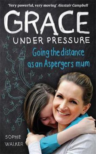 Cover image for Grace Under Pressure: Going the distance as an Aspergers mum