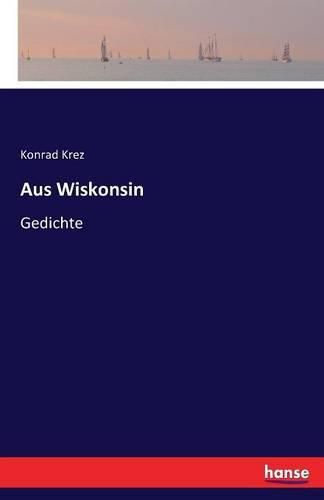 Cover image for Aus Wiskonsin: Gedichte
