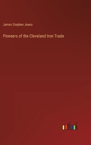 Cover image for Pioneers of the Cleveland Iron Trade