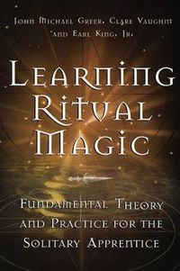 Cover image for Learning Ritual Magic: Fundamental Theories and Practices for the Solitary Apprentice
