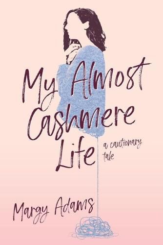 Cover image for My Almost Cashmere Life: A Cautionary Tale