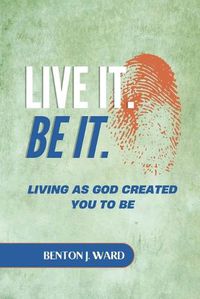 Cover image for Live it. BE it.