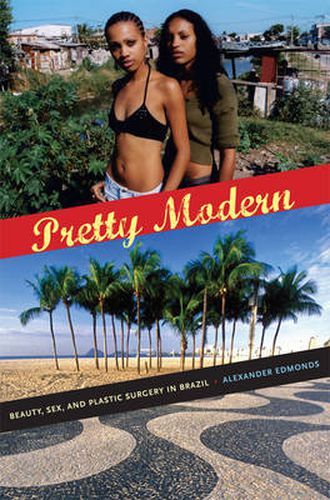 Cover image for Pretty Modern: Beauty, Sex, and Plastic Surgery in Brazil