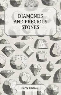 Cover image for Diamonds And Precious Stones - Their History, Value And Distinguishing Characteristics