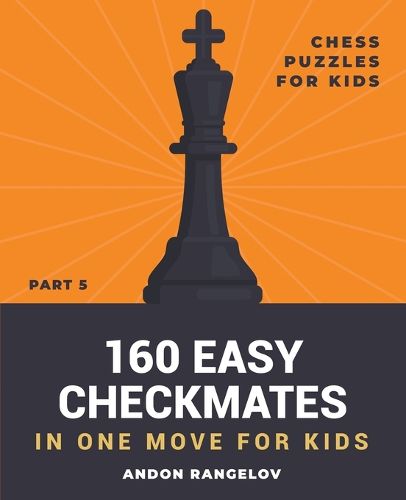 160 Easy Checkmates in One Move for Kids, Part 5