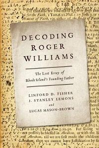 Cover image for Decoding Roger Williams: The Lost Essay of Rhode Islandas Founding Father