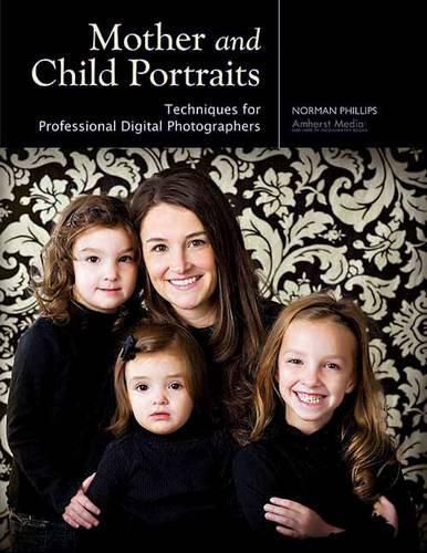 Cover image for Mother and Child Portraits: Techniques for Professioanl Digital Photographers