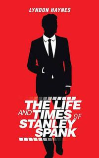 Cover image for The Life and Times of Stanley Spank