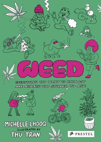 Cover image for Weed: Everything You Want To Know But Are Always Too Stoned To Ask