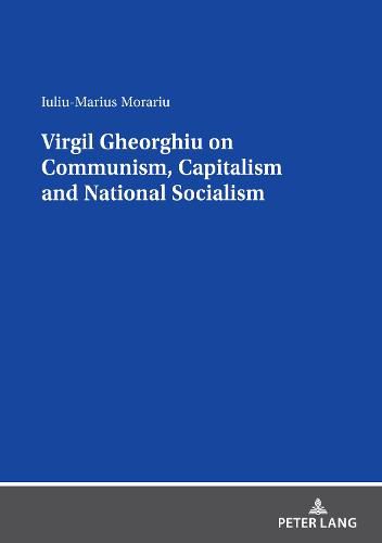 Cover image for Virgil Gheorghiu on Communism, Capitalism and National Socialism