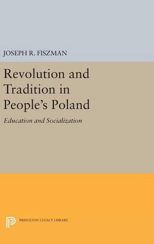 Cover image for Revolution and Tradition in People's Poland: Education and Socialization