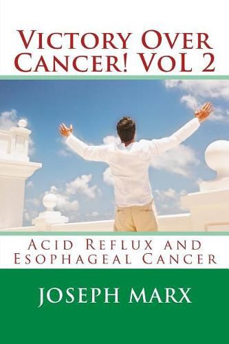 Cover image for Victory Over Cancer! Vol 2: Acid Reflux and Esophageal Cancer