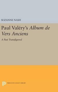 Cover image for Paul Valery's Album des Vers Anciens: A Past Transfigured