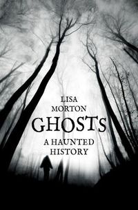 Cover image for Ghosts: A Haunted History