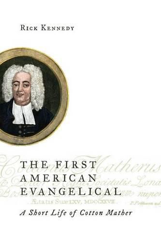Cover image for First American Evangelical: A Short Life of Cotton Mather