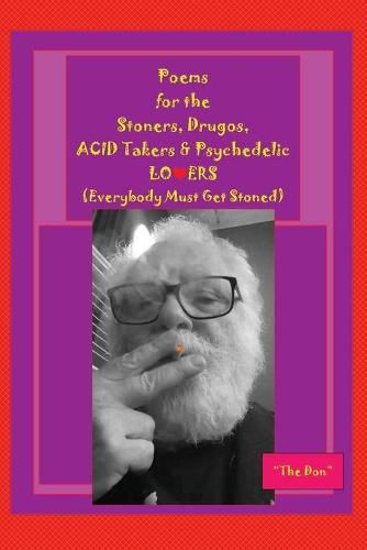 Cover image for Poems for the Stoners, Drugos, ACID takers & Psychedelic LO❤ERS: (Everybody Must Get Stoned)): (Everybody Must Get Stoned))