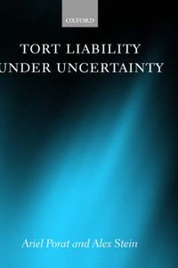 Cover image for Tort Liability Under Uncertainty: Evidential Deficiency and the Law of Torts