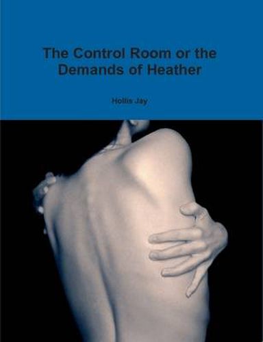 Cover image for The Control Room or the Demands of Heather