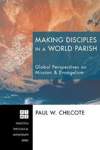 Cover image for Making Disciples in a World Parish: Global Perspectives on Mission & Evangelism