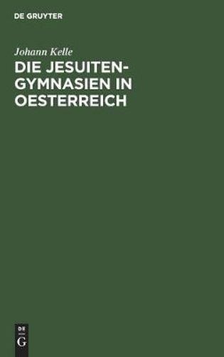 Die Jesuiten-Gymnasien in Oesterreich