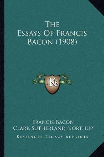 The Essays of Francis Bacon (1908)