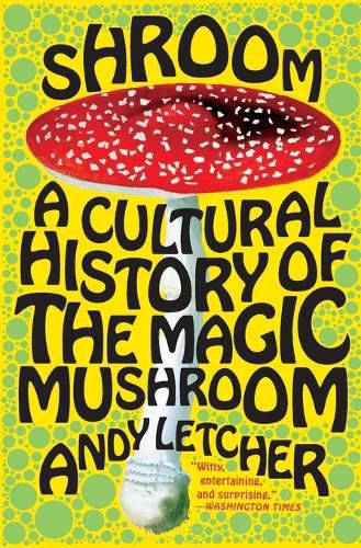 Cover image for Shroom: A Cultural History of the Magic Mushroom