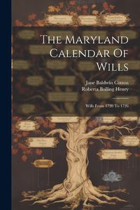 Cover image for The Maryland Calendar Of Wills