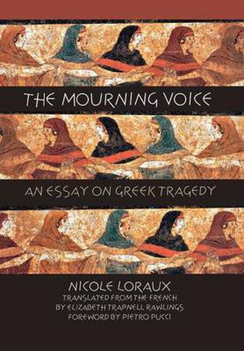 Cover image for The Mourning Voice: An Essay on Greek Tragedy