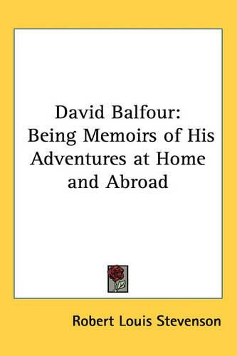 Cover image for David Balfour: Being Memoirs of His Adventures at Home and Abroad