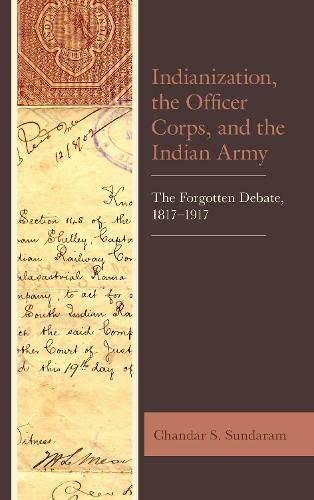 Cover image for Indianization, the Officer Corps, and the Indian Army: The Forgotten Debate, 1817-1917