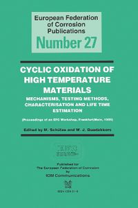 Cover image for Cyclic Oxidation of High Temperature Materials EFC 27: Mechanisms, Testing Methods, Characterisation and Life Time Estimation - Proceedings of an EFC Workshop