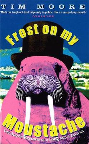 Cover image for Frost On My Moustache: The Arctic Exploits of a Lord and a Loafer