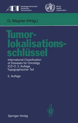 Cover image for Tumorlokalisationsschlussel: International Classification of Diseases for Oncology ICD-O, 2.Auflage, Topographischer Teil