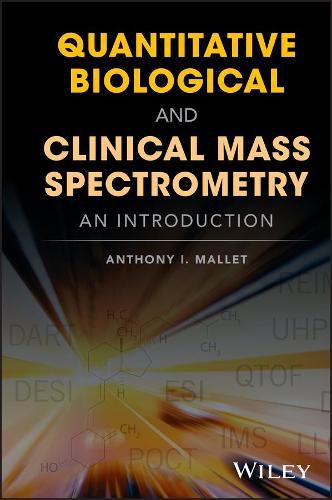 Cover image for Quantitative Biological and Clinical Mass Spectrometry: An Introduction